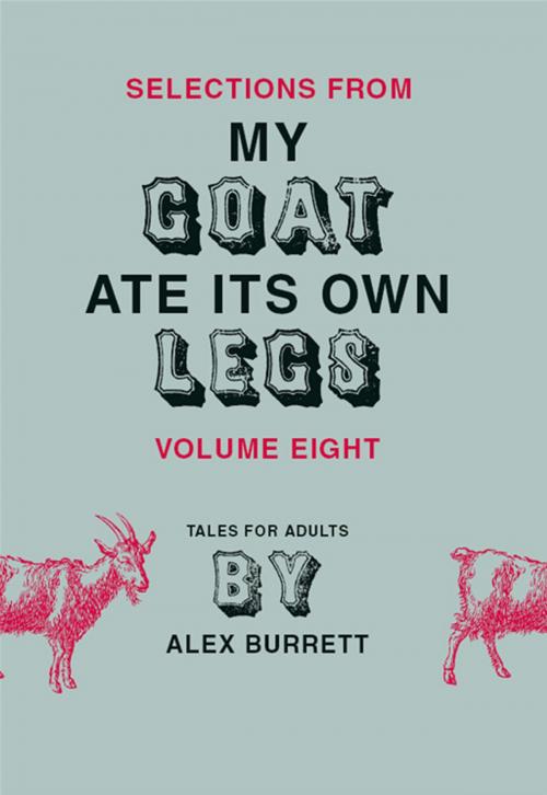 Cover of the book Selections from My Goat Ate Its Own Legs, Volume Eight by Alex Burrett, HarperCollins e-books