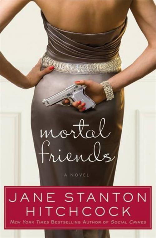 Cover of the book Mortal Friends by Jane Stanton Hitchcock, HarperCollins e-books