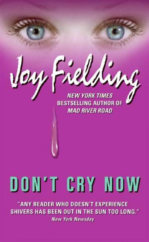 Cover of the book Don't Cry Now by Joy Fielding, HarperCollins e-books