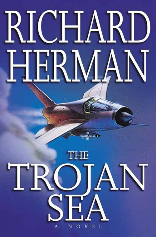 Cover of the book The Trojan Sea by Richard Herman, HarperCollins e-books
