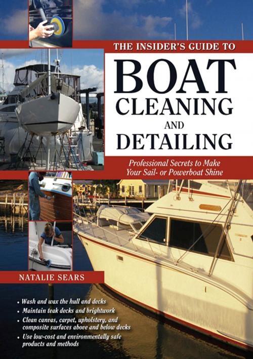 Cover of the book The Insider's Guide to Boat Cleaning and Detailing : Professional Secrets to Make Your Sail-or Powerboat Beautiful: Professional Secrets to Make Your Sail-or Powerboat Beautiful by Natalie Sears, McGraw-Hill Education
