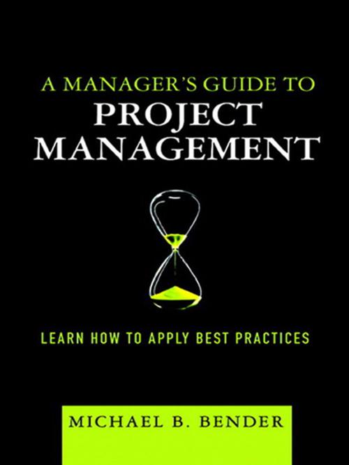 Cover of the book A Manager's Guide to Project Management by Michael B. Bender, Pearson Education