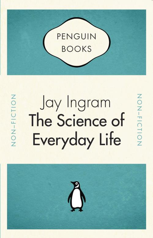Cover of the book Penguin Celebrations - The Science of Everyday Life by Jay Ingram, Penguin Canada