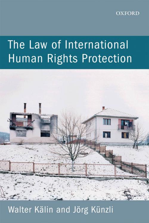 Cover of the book The Law of International Human Rights Protection by Walter Kälin, Jörg Künzli, OUP Oxford
