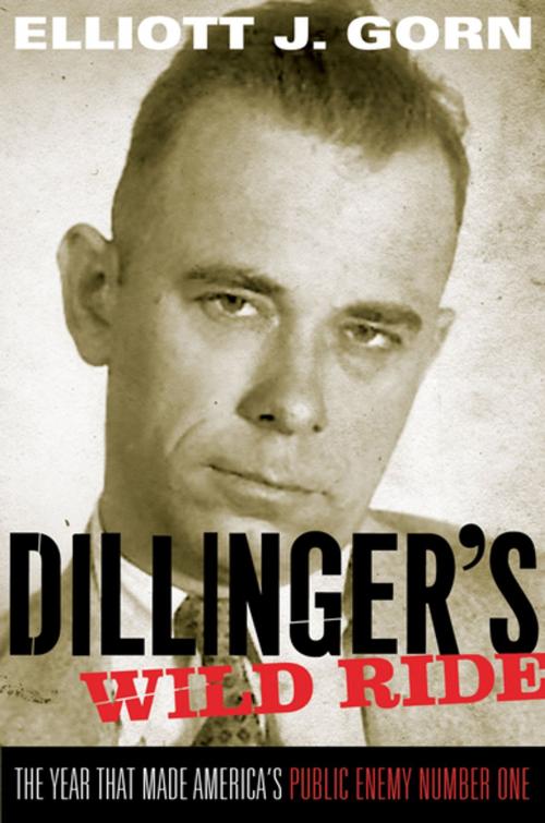 Cover of the book Dillinger's Wild Ride by Elliott J. Gorn, Oxford University Press