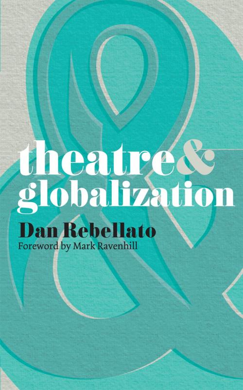 Cover of the book Theatre and Globalization by Mark Ravenhill, Dan Rebellato, Macmillan Education UK
