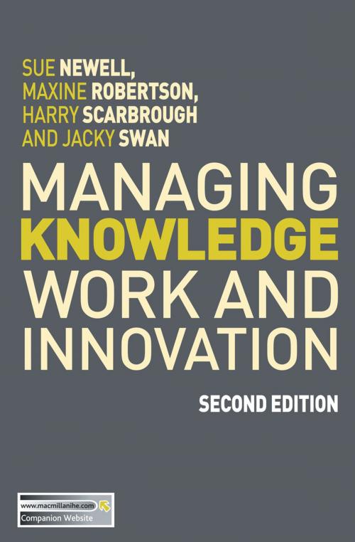 Cover of the book Managing Knowledge Work and Innovation by Sue Newell, Harry Scarbrough, Jacky Swan, Macmillan Education UK