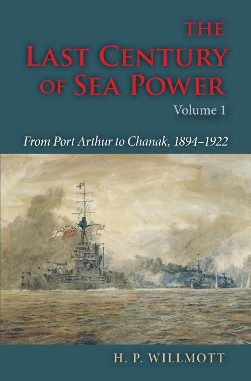Cover of the book The Last Century of Sea Power, Volume 1 by H. P. Willmott, Indiana University Press