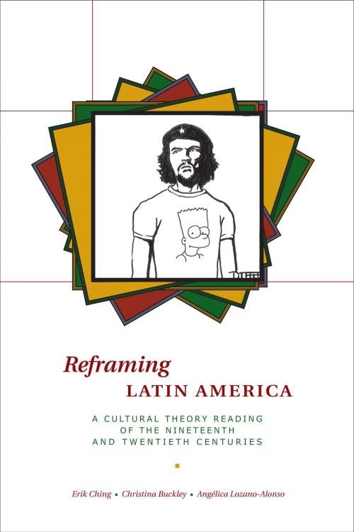 Cover of the book Reframing Latin America by Erik Ching, Christina Buckley, Angélica Lozano-Alonso, University of Texas Press