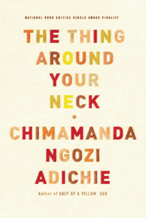 Cover of the book The Thing Around Your Neck by Chimamanda Ngozi Adichie, Knopf Doubleday Publishing Group