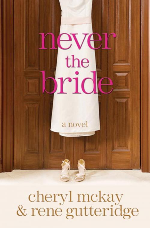 Cover of the book Never the Bride by Rene Gutteridge, Cheryl McKay, The Crown Publishing Group
