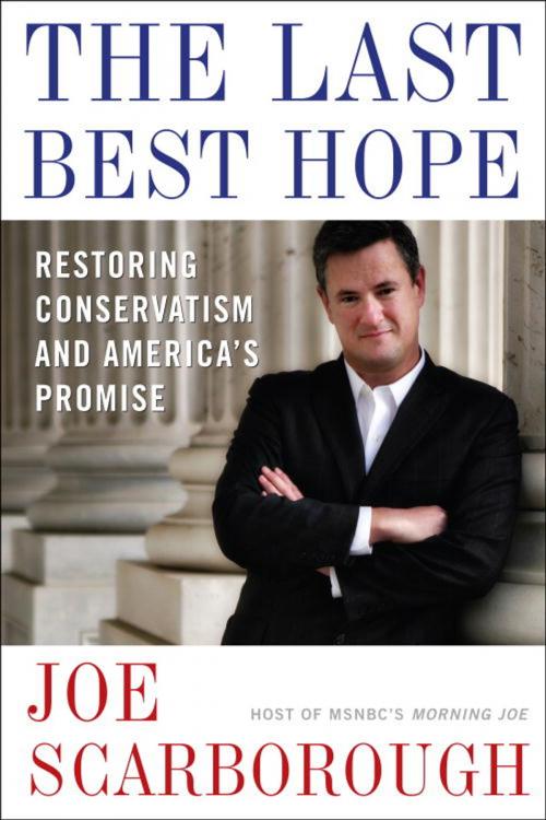 Cover of the book The Last Best Hope by Joe Scarborough, The Crown Publishing Group