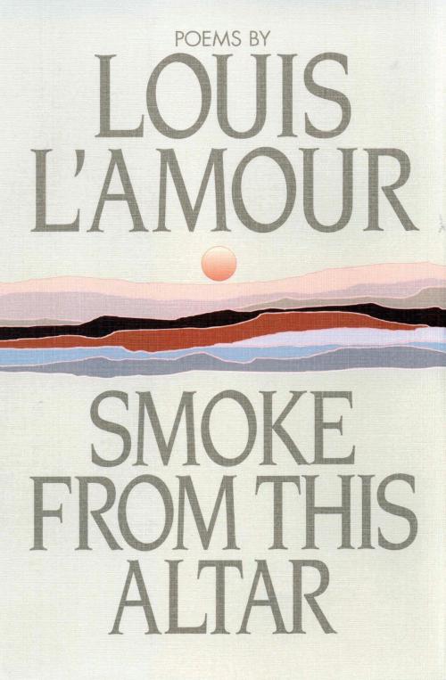 Cover of the book Smoke from This Altar by Louis L'Amour, Random House Publishing Group