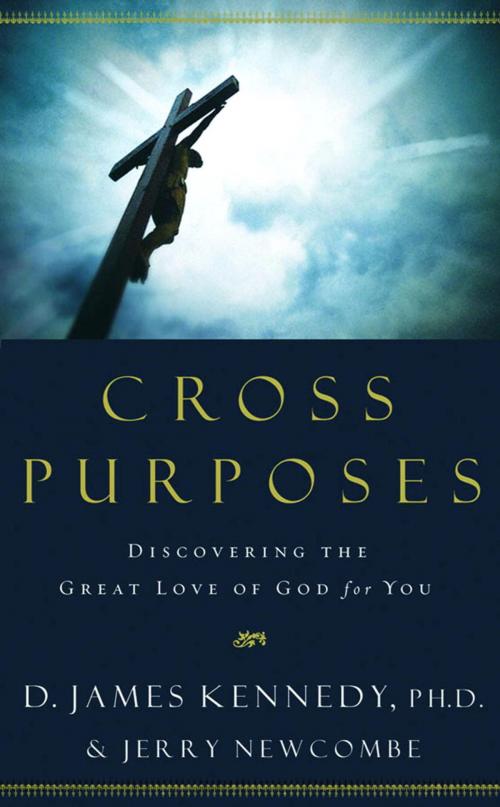 Cover of the book Cross Purposes by Jerry Newcombe, Dr. D. James Kennedy, The Crown Publishing Group