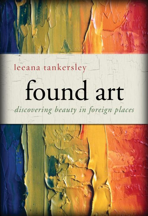 Cover of the book Found Art by Leeana Tankersley, Zondervan