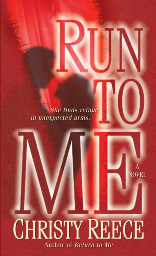Cover of the book Run to Me by Christy Reece, Random House Publishing Group