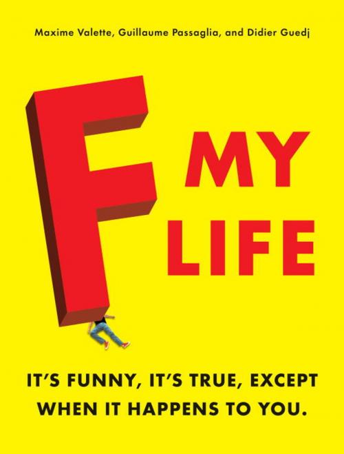 Cover of the book F My Life by Maxime Valette, Guillaume Passaglia, Didier Guedj, Random House Publishing Group