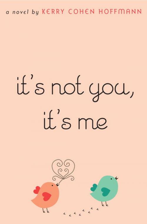 Cover of the book It's Not You, It's Me by Kerry Cohen Hoffmann, Random House Children's Books