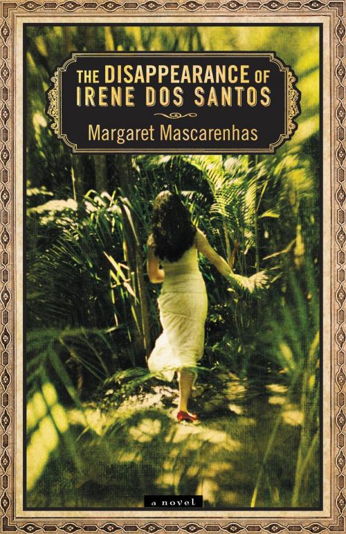 Cover of the book The Disappearance of Irene Dos Santos by Margaret Mascarenhas, Grand Central Publishing