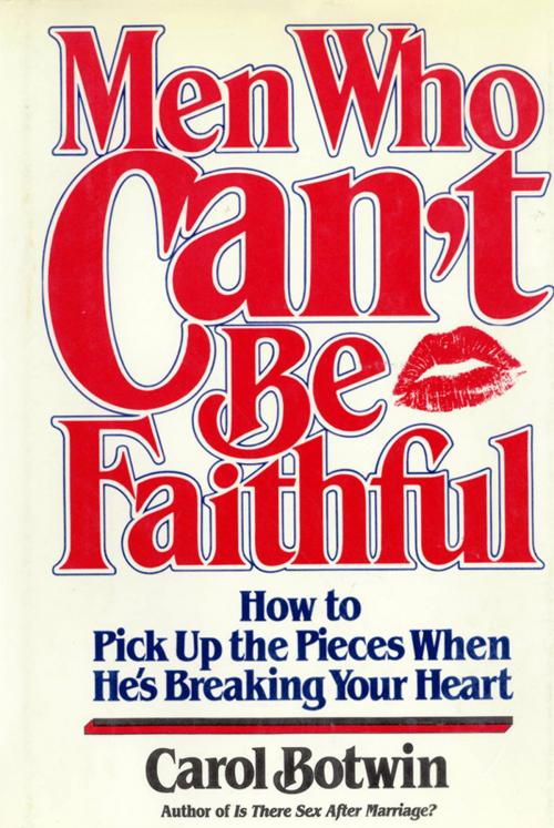 Cover of the book Men Who Can't be Faithful by Carol Botwin, Grand Central Publishing