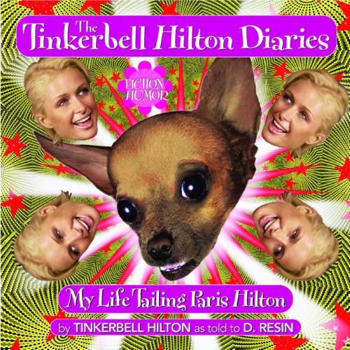 Cover of the book The Tinkerbell Hilton Diaries by Tinkerbell Hilton, D. Resin, Grand Central Publishing