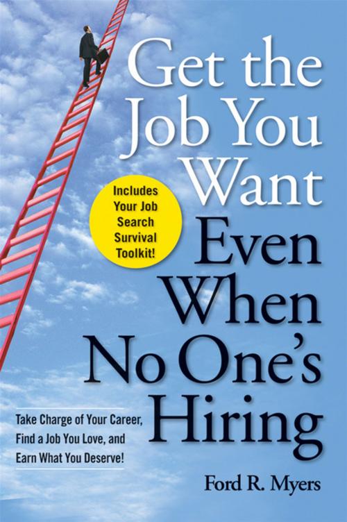 Cover of the book Get The Job You Want, Even When No One's Hiring by Ford R. Myers, Wiley