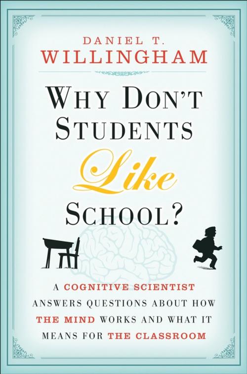 Cover of the book Why Don't Students Like School? by Daniel T. Willingham, Wiley