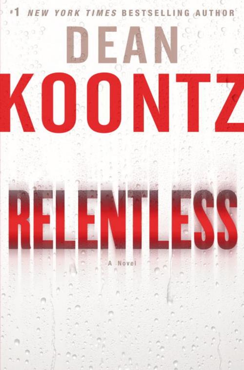 Cover of the book Relentless by Dean Koontz, Random House Publishing Group