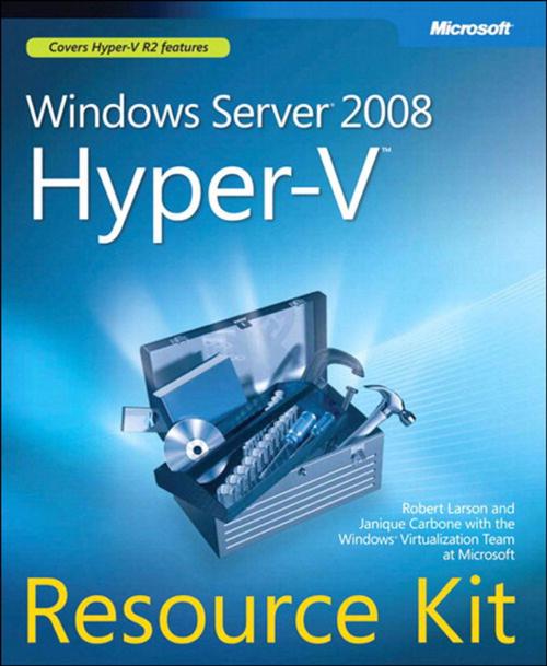 Cover of the book Windows Server 2008 Hyper-V Resource Kit by Janique Carbone, Robert Larson, Pearson Education