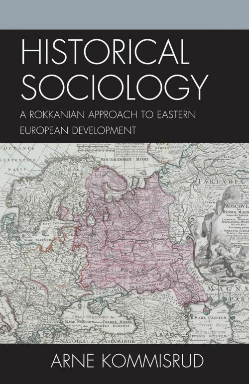 Cover of the book Historical Sociology and Eastern European Development by Arne Kommisrud, Lexington Books