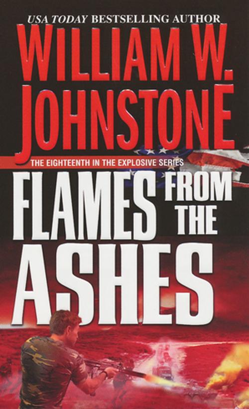 Cover of the book Flames from the Ashes by William W. Johnstone, Pinnacle Books