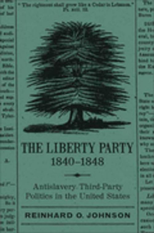 Cover of the book The Liberty Party, 1840-1848 by Reinhard O. Johnson, LSU Press