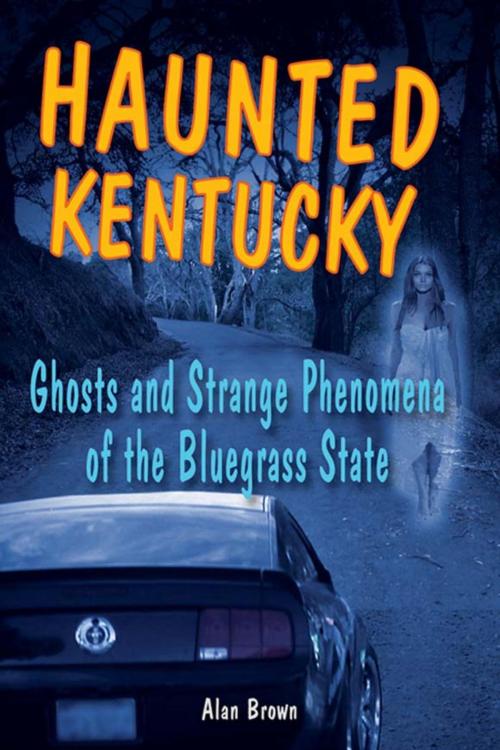 Cover of the book Haunted Kentucky by Alan Brown, Stackpole Books