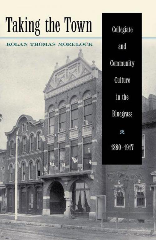 Cover of the book Taking the Town by Kolan Thomas Morelock, The University Press of Kentucky