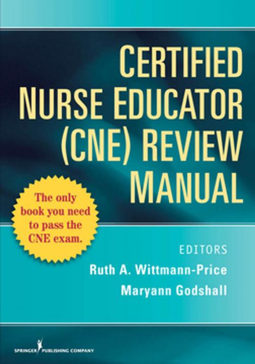 Cover of the book Certified Nurse Educator (CNE) Review Manual by Dr. Maryann Godshall, PhD, RN, CCRN, CPN, CNE, Springer Publishing Company