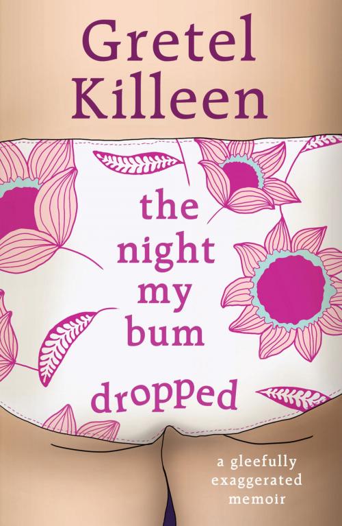 Cover of the book The Night My Bum Dropped by Gretel Killeen, Penguin Books Ltd