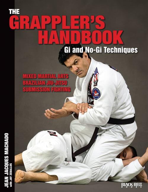 Cover of the book The Grappler's Handbook Volume 1 by Jean Jacques Machado, Jay Zeballos, Cruz Bay Publishing