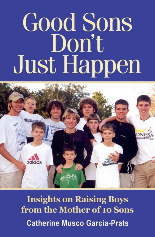 Cover of the book Good Sons Don't Just Happen by Catherine Musco Garcia-Prats, Bosco Publishing