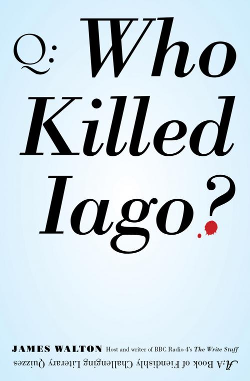 Cover of the book Who Killed Iago? by James Walton, Penguin Publishing Group