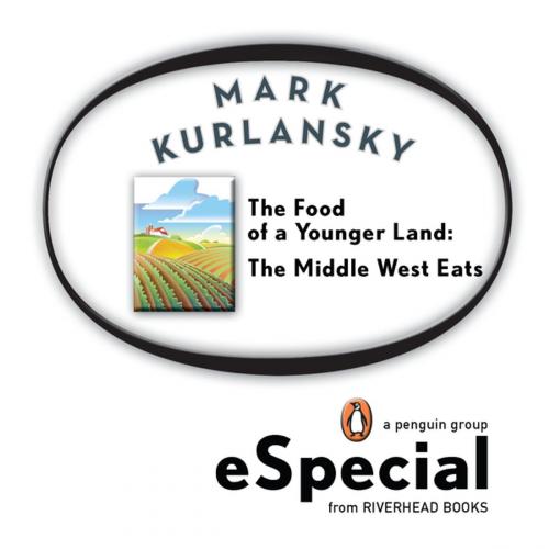 Cover of the book The Food of a Younger Land by Mark Kurlansky, Penguin Publishing Group