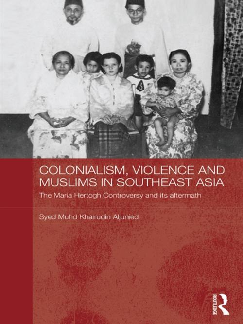 Cover of the book Colonialism, Violence and Muslims in Southeast Asia by Syed Muhd Khairudin Aljunied, Taylor and Francis