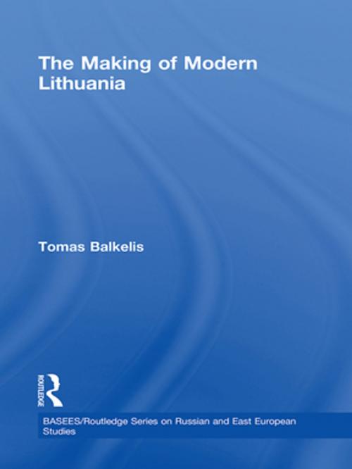 Cover of the book The Making of Modern Lithuania by Tomas Balkelis, Taylor and Francis