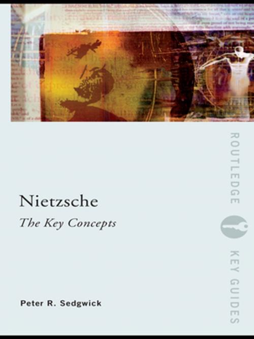 Cover of the book Nietzsche: The Key Concepts by Peter R. Sedgwick, Taylor and Francis