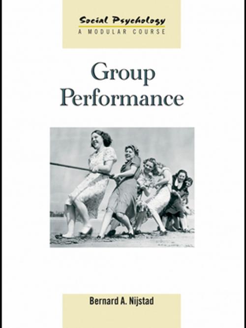Cover of the book Group Performance by Bernard A. Nijstad, Taylor and Francis