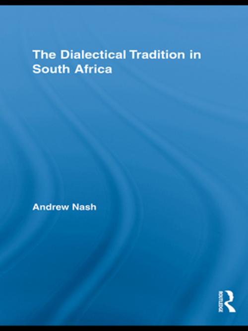 Cover of the book The Dialectical Tradition in South Africa by Andrew Nash, Taylor and Francis