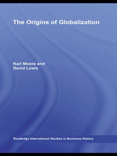 Cover of the book The Origins of Globalization by Karl Moore, David Charles Lewis, Taylor and Francis