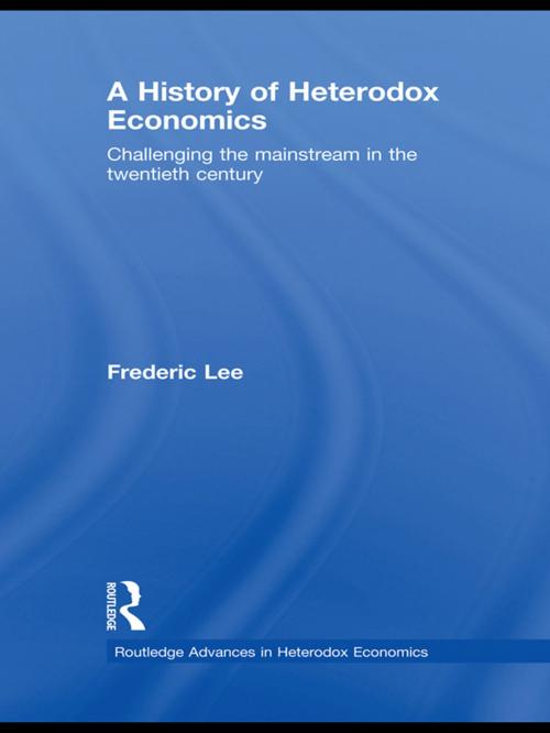 Cover of the book A History of Heterodox Economics by Frederic Lee, Taylor and Francis