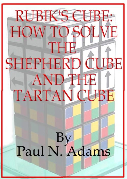 Cover of the book Rubik's Cube: How to Solve the Shepherd Cube and Tartan Cube by Paul Adams, Paul Adams