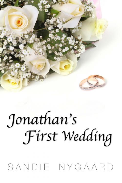 Cover of the book Jonathan's First Wedding by Sandie Nygaard, Sandie Nygaard