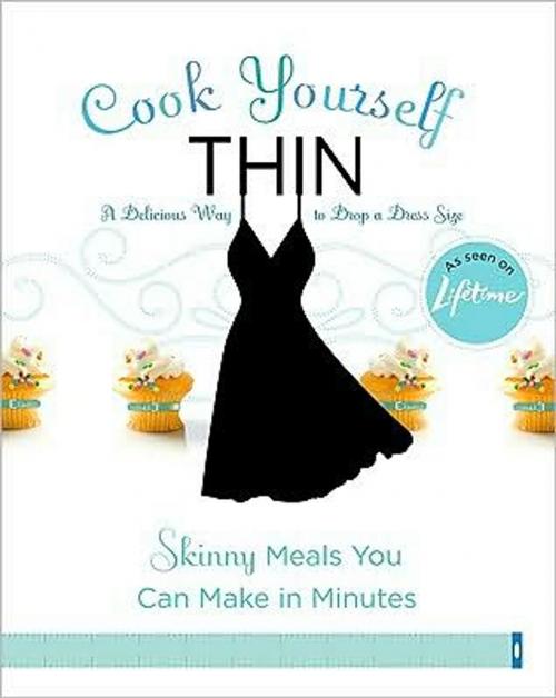 Cover of the book Cook Yourself Thin by Lifetime Television, Hachette Books